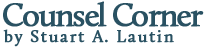 Stuart A Lautin, Counsel Corner Blog